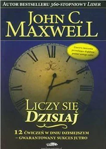 Liczy się dzisiaj 12 ćwiczeń w dniu dzisiejszym - gwarantowany sukces jutro Liczy się dzisiaj 12 ćwiczeń w dniu dzisiejszym - gwarantowany sukces jutro