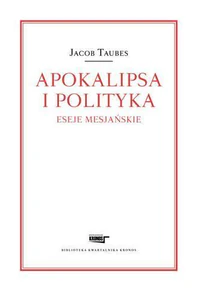 Apokalipsa i polityka Eseje mesjańskie