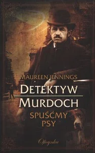 Detektyw Murdoch Spuśćmy psy Detektyw Murdoch Spuśćmy psy
