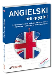 Angielski nie gryzie! z płytą CD Innowacyjny kurs od podstaw Angielski nie gryzie! z płytą CD Innowacyjny kurs od podstaw