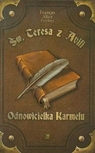 Św Teresa z Avili Odnowicielka Karmelu Św Teresa z Avili Odnowicielka Karmelu