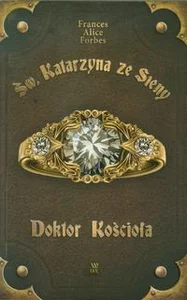 Św Katarzyna ze Sieny Doktor Kościoła Św Katarzyna ze Sieny Doktor Kościoła