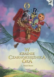 W krainie Czarnoksiężnika Oza W krainie Czarnoksiężnika Oza