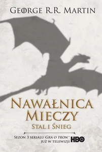 Pieśń Lodu i Ognia Tom 3 Nawałnica mieczy Tom 1 Stal i śnieg Pieśń Lodu i Ognia Tom 3 Nawałnica mieczy Tom 1 Stal i śnieg