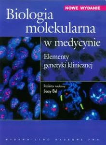 Biologia molekularna w medycynie Elementy genetyki klinicznej
