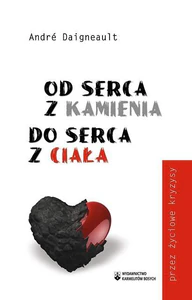 Od serca z kamienia do serca z ciała przez życiowe kryzysy