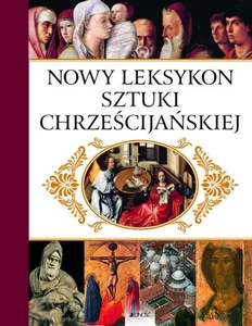 Nowy leksykon sztuki chrześcijańskiej Nowy leksykon sztuki chrześcijańskiej