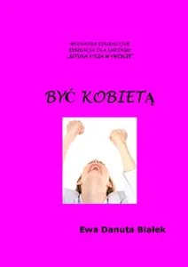 Być kobietą Instrukcja obsługi siebie Być kobietą Instrukcja obsługi siebie