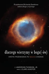 Dlaczego wierzymy w boga (-ów) Krótki przewodnik po nauce o wierze