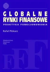 Globalne rynki finansowe Praktyka funkcjonowania