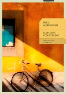 Oczy czarne, oczy niebieskie Z drogi do Santiago de Compostela