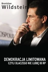 Demokracja limitowana, czyli dlaczego nie lubię III RP Demokracja limitowana, czyli dlaczego nie lubię III RP
