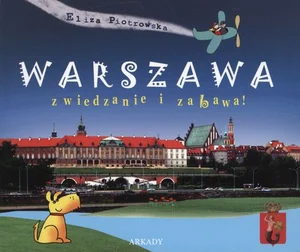 Warszawa zwiedzanie i zabawa Warszawa zwiedzanie i zabawa