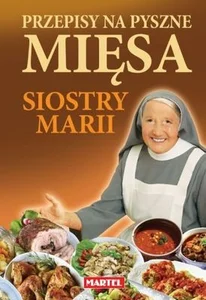 Przepisy na pyszne mięsa siostry Marii Przepisy na pyszne mięsa siostry Marii