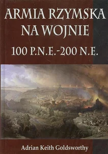 Armia Rzymska na wojnie 100 p.n.e. - 200 n.e. Armia Rzymska na wojnie 100 p.n.e. - 200 n.e.