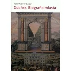 Gdańsk Biografia miasta Gdańsk Biografia miasta