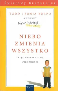 Niebo zmienia wszystko Żyjąc perspektywą wieczności Niebo zmienia wszystko Żyjąc perspektywą wieczności