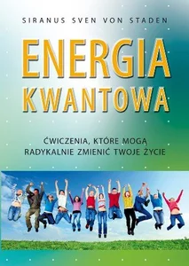 Energia kwantowa Ćwiczenia, które mogą radykalnie zmienić twoje życie