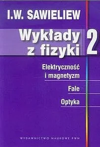 Wykłady z fizyki Tom 2 Elektryczność i magnetyzm. Fale. Optyka