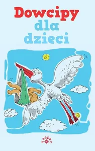 Dowcipy dla dzieci Dowcipy dla dzieci