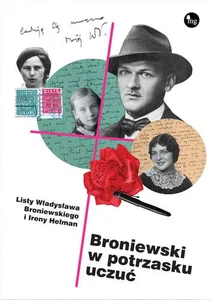 Broniewski w potrzasku uczuć Listy Władysława Broniewskiego i Ireny Helman