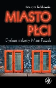 Miasto płci Dyskurs miłosny Marii Peszek