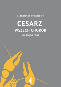 Cesarz wszech chorób Biografia raka