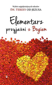 Elementarz przyjaźni z Bogiem Elementarz przyjaźni z Bogiem