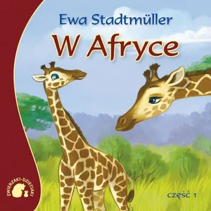 Zwierzaki-Dzieciaki w Afryce Zwierzaki-Dzieciaki w Afryce