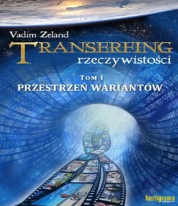 Transerfing rzeczywistości Tom 1 Przestrzeń wariantów
