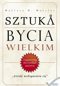 Sztuka bycia wielkim Sztuki wzbogacania się