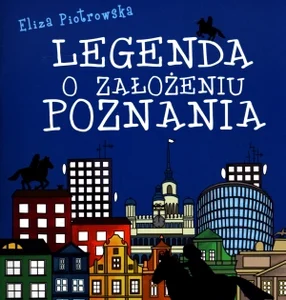 Legenda o założeniu Poznania Legenda o założeniu Poznania