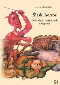 Śląski Horror O diabłach, skarbnikach i utopcach Śląski Horror O diabłach, skarbnikach i utopcach