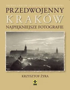 Przedwojenny Kraków Najpiękniejsze fotografie