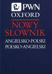 Nowy słownik angielsko-polski polsko-angielski PWN Oxford Nowy słownik angielsko-polski polsko-angielski PWN Oxford