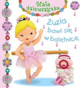 Zuzia bawi się w baletnicę Zuzia bawi się w baletnicę
