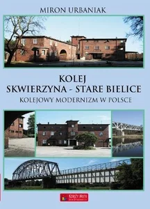 Kolej Skwierzyna - Stare Bielice