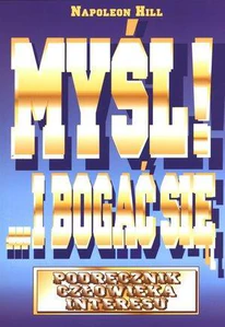 Myśl i bogać się Podręcznik człowieka interesu