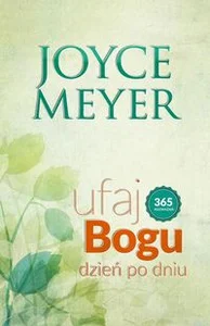 Ufaj Bogu dzień po dniu 365 rozważań Ufaj Bogu dzień po dniu 365 rozważań
