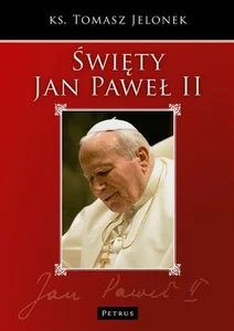 Święty Jan Paweł II Święty Jan Paweł II