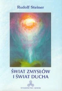 Świat zmysłów i świat ducha Świat zmysłów i świat ducha