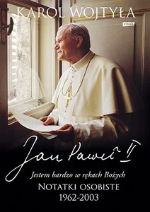 Jestem bardzo w rękach Bożych Notatki osobiste 1962-2003 Jestem bardzo w rękach Bożych Notatki osobiste 1962-2003