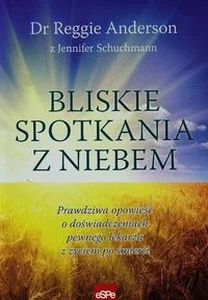 Bliskie spotkania z Niebem Prawdziwa opowieść o doświadczeniach pewnego lekarza z życiem po śmierci Bliskie spotkania z Niebem Prawdziwa opowieść o doświadczeniach pewnego lekarza z życiem po śmierci