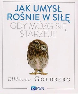 Jak umysł rośnie w siłę, gdy mózg się starzeje