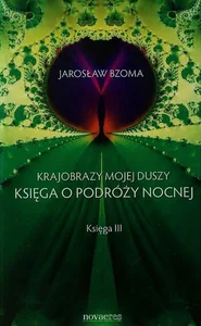 Krajobrazy mojej duszy Księga III Księga o podróży nocnej Krajobrazy mojej duszy Księga III Księga o podróży nocnej
