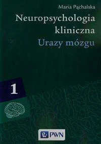 Neuropsychologia kliniczna Tom 1 Urazy mózgu Procesy poznawcze i emocjonalne