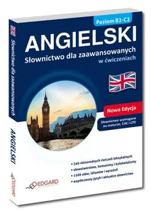 Angielski Słownictwo dla zaawansowanych w ćwiczeniach Poziom B2-C2