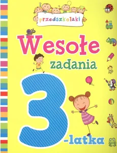 Wesołe zadania 3-latka Wesołe zadania 3-latka