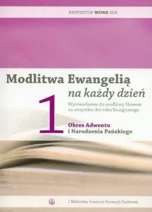 Modlitwa Ewangelią na każdy dzień 1 okres Adwentu i Narodzenia Pańskiego Modlitwa Ewangelią na każdy dzień 1 okres Adwentu i Narodzenia Pańskiego
