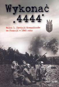 Wykonać 4444 Walki 1 Dywizji Grenadierów we Francji w 1940 roku